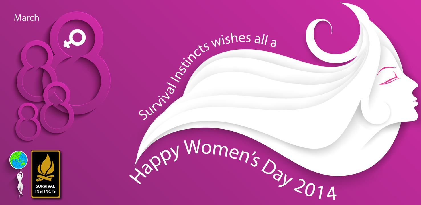 Wishing All a Happy Women's Day: Survival Instincts Celebrates in 2014